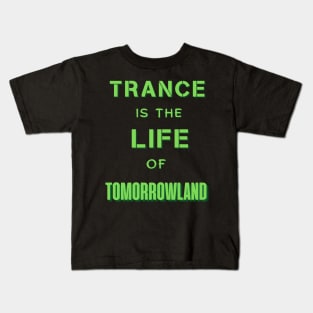 Trance Is The Life Of Tomorrowland.Green Kids T-Shirt